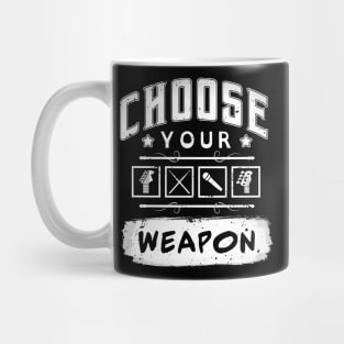 Choose Your Weapon Mug